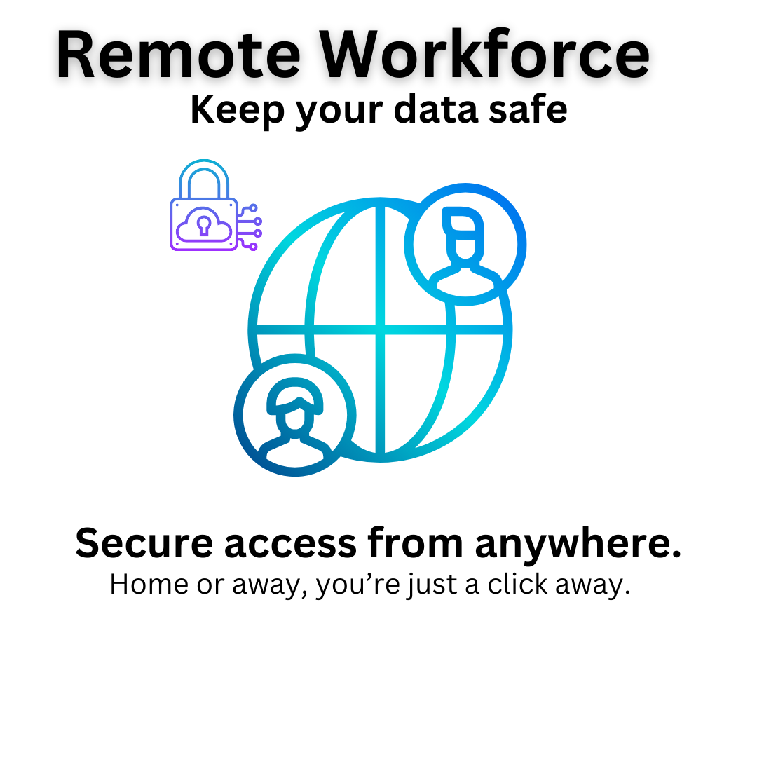 Graphic for remote workforce with globe, user icons, padlock, and taglines about data safety and access.